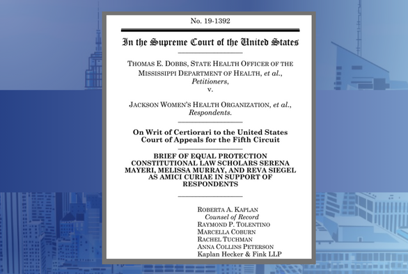 Kaplan Hecker & Fink LLP Files Amicus Brief on Behalf of Constitutional Law Scholars in Dobbs v. Jackson Women’s Health Organization