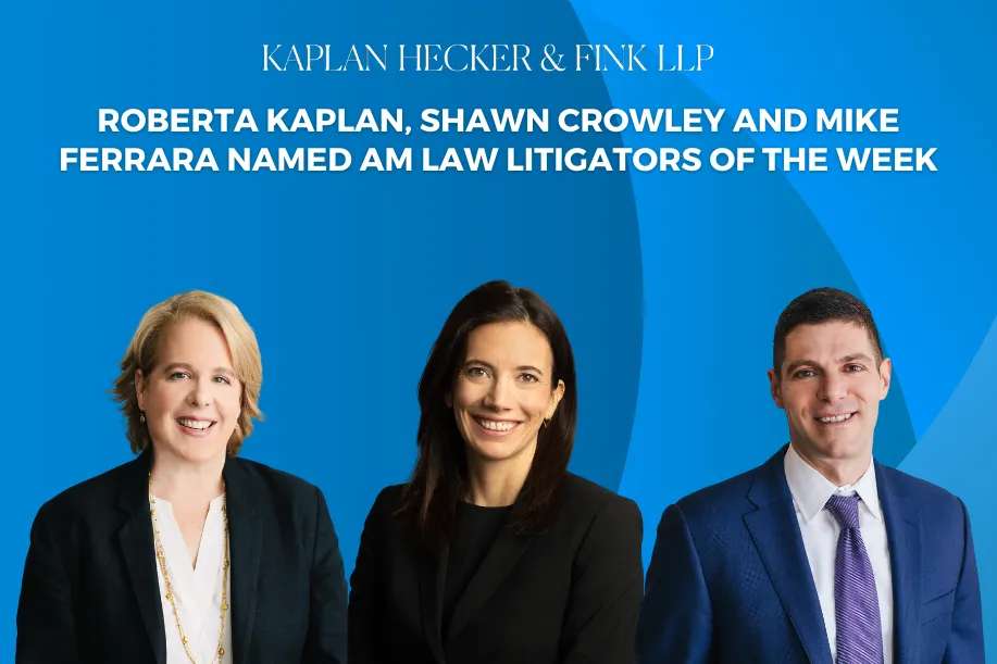 Roberta Kaplan, Shawn Crowley and Mike Ferrara Named Am Law Litigators of the Week for Successfully Representing E. Jean Carroll Against Donald Trump in Battery and Defamation Suit