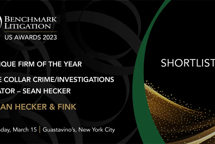 Kaplan Hecker & Fink Shortlisted as Boutique Law Firm of the Year and Sean Hecker Shortlisted as White Collar Litigator of the Year by Benchmark Litigation